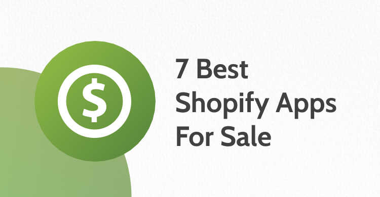7 Best Shopify Apps For Sale You Should Know